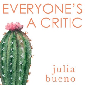 Everyone's a Critic - How we can learn to be kind to ourselves (lydbok) av Julia Bueno