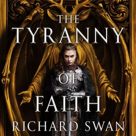 The Tyranny of Faith (lydbok) av Richard Swan
