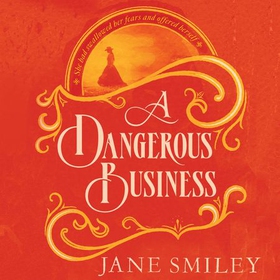 A Dangerous Business - from the author of the Pulitzer prize winner A THOUSAND ACRES (lydbok) av Jane Smiley