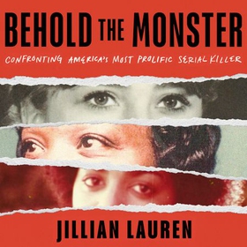 Behold the Monster - Confronting America's Most Prolific Serial Killer (lydbok) av Ukjent