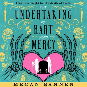 The Undertaking of Hart and Mercy - the swoonworthy fantasy romcom everyone's talking about! (lydbok) av Megan Bannen