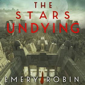 The Stars Undying (lydbok) av Emery Robin