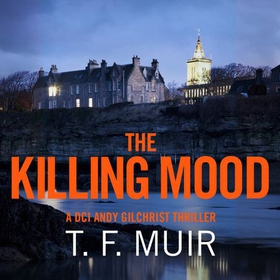 The Killing Mood (lydbok) av T.F. Muir