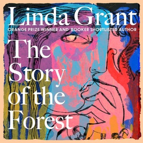 The Story of the Forest - Shortlisted for the Orwell Prize for Political Fiction 2023 (lydbok) av Linda Grant