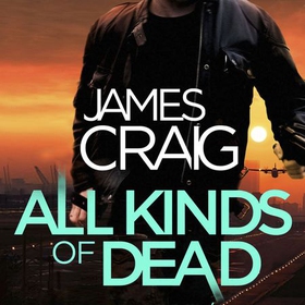 All Kinds of Dead (lydbok) av James Craig