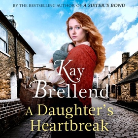 A Daughter's Heartbreak - A captivating, heartbreaking World War One saga, inspired by true events (lydbok) av Kay Brellend