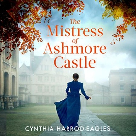The Mistress of Ashmore Castle (lydbok) av Cynthia Harrod-Eagles