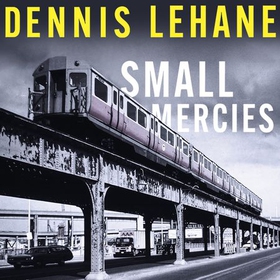 Small Mercies - 'can't-put-it-down entertainment' Stephen King (lydbok) av Dennis Lehane
