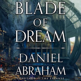 Blade of Dream - The Kithamar Trilogy Book 2 (lydbok) av Daniel Abraham