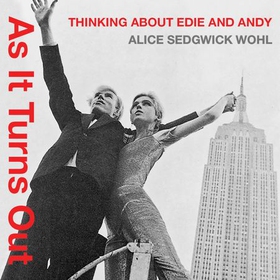 As It Turns Out - Thinking About Edie and Andy (lydbok) av Alice Sedgwick Wohl