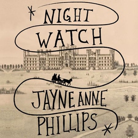 Night Watch (lydbok) av Jayne Anne Phillips
