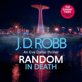 Random in Death: An Eve Dallas thriller (In Death 58) (lydbok) av J. D. Robb