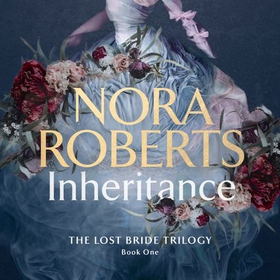 Inheritance - The Lost Bride Trilogy Book One (lydbok) av Nora Roberts