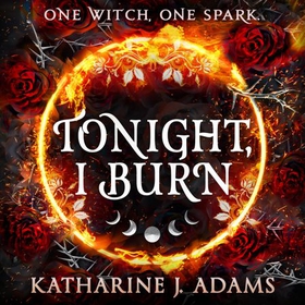 Tonight, I Burn (lydbok) av Katharine J. Adams