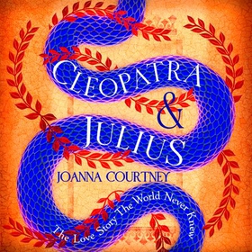 Cleopatra & Julius - The love story the world never knew (lydbok) av Joanna Courtney