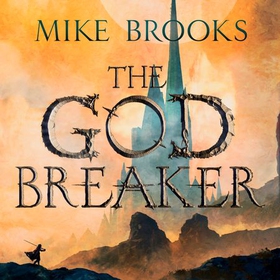 The Godbreaker - The God-King Chronicles, Book 3 (lydbok) av Mike Brooks