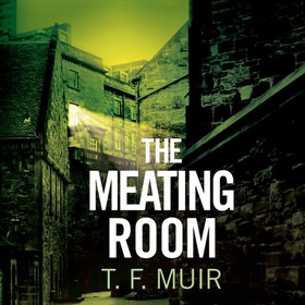 The Meating Room (lydbok) av T.F. Muir
