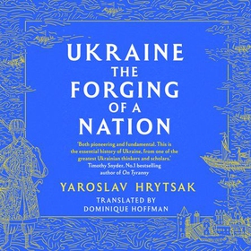 UKRAINE The Forging of a Nation (lydbok) av Yaroslav Hrytsak