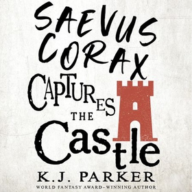 Saevus Corax Captures the Castle - Corax Book Two (lydbok) av K. J. Parker