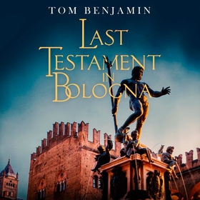 Last Testament in Bologna (lydbok) av Tom Benjamin