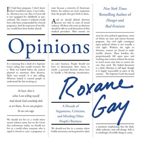Opinions - A Decade of Arguments, Criticism and Minding Other People's Business (lydbok) av Roxane Gay