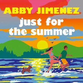 Just For The Summer - The bestselling love story that will make you cry happy tears (lydbok) av Abby Jimenez