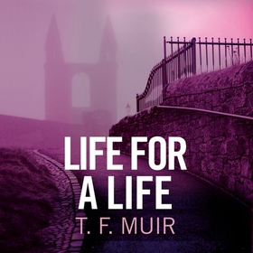 Life For A Life (lydbok) av T.F. Muir