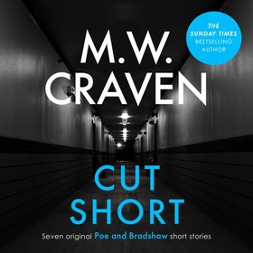 Cut Short - Seven Original Poe and Bradshaw Short Stories (lydbok) av M. W. Craven