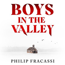 Boys in the Valley - THE TERRIFYING AND CHILLING FOLK HORROR MASTERPIECE (lydbok) av Philip Fracassi