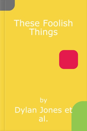 These Foolish Things - A Memoir (lydbok) av Dylan Jones