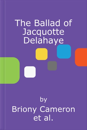 The Ballad of Jacquotte Delahaye - An epic historical novel of love, revenge and piracy on the high seas (lydbok) av Briony Cameron