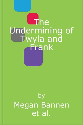 The Undermining of Twyla and Frank