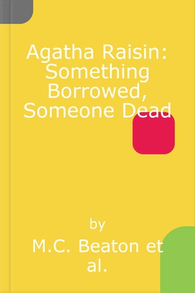 Agatha Raisin: Something Borrowed, Someone Dead