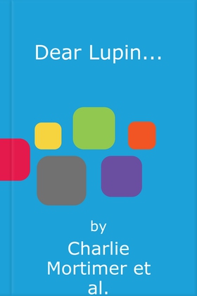 Dear Lupin... - Letters to a Wayward Son (lydbok) av Charlie Mortimer