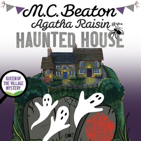 Agatha Raisin and the Haunted House