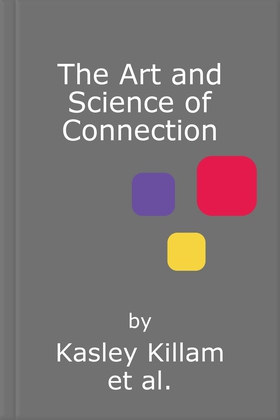 The Art and Science of Connection - Why Social Health is the Missing Key to Living Longer, Healthier, and Happier (lydbok) av Kasley Killam