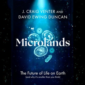 Microlands - The Future of Life on Earth (and Why It's Smaller Than You Think) (lydbok) av J. Craig Venter