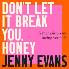 Don't Let it Break You, Honey