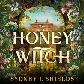 The Honey Witch - The Number One Sunday Times Bestselling Cosy Sapphic Romantasy (lydbok) av Sydney J. Shields