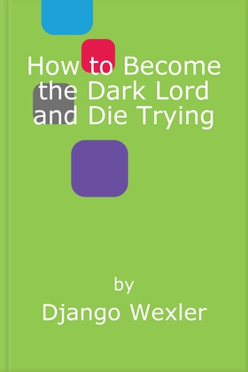 How to Become the Dark Lord and Die Trying