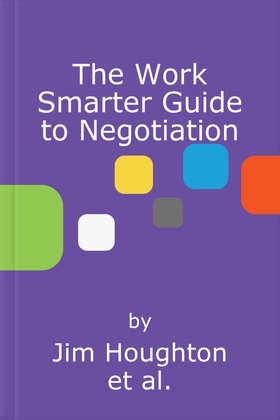 The Work Smarter Guide to Negotiation