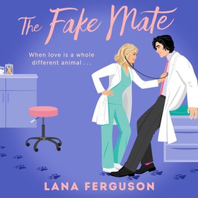 The Fake Mate - an unmissable steamy paranormal fake dating romcom (lydbok) av Lana Ferguson