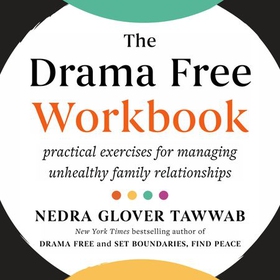 The Drama Free Workbook - Practical Exercises for Managing Unhealthy Family Relationships (lydbok) av Nedra Glover Tawwab