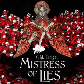 Mistress of Lies - the sensual and sinister Sunday Times bestseller! (lydbok) av K. M. Enright