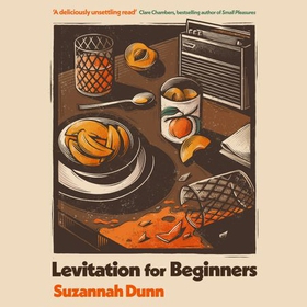 Levitation for Beginners - SHORTLISTED FOR THE NERO FICTION PRIZE 2024 (lydbok) av Suzannah Dunn