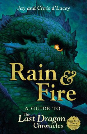 Rain and Fire: A Guide to the Last Dragon Chronicles (ebok) av Chris d'Lacey