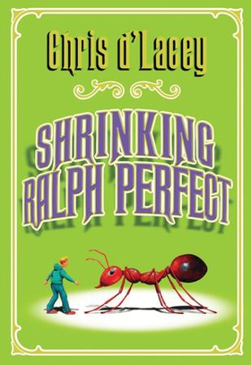 Shrinking Ralph Perfect (ebok) av Chris d'Lacey