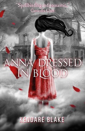 Anna Dressed in Blood (ebok) av Kendare Blake