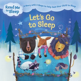 Read Me to Sleep: Let's Go to Sleep - A Story with Five Steps to Help Ease Your Child to Sleep (lydbok) av Maisie Reade