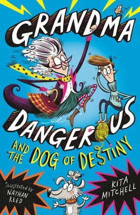 Grandma Dangerous and the Dog of Destiny - Book 1 (ebok) av Kita Mitchell